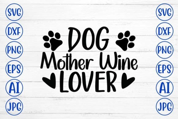 Download Dog Mother Wine Lover SVG Design - Wine lover svg Collection