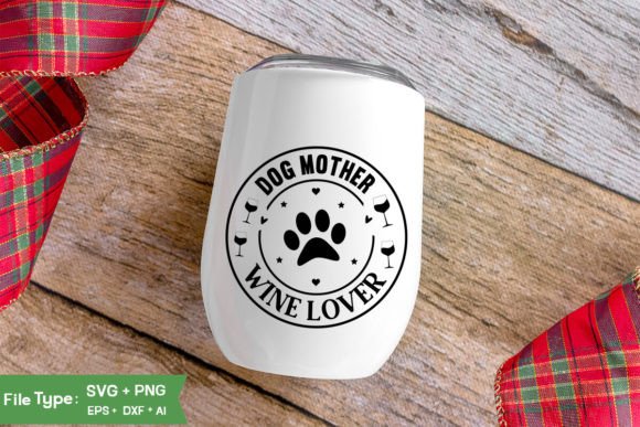 Download Dog Mother Wine Lover SVG Cut File - Wine lover svg Collection